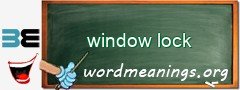 WordMeaning blackboard for window lock